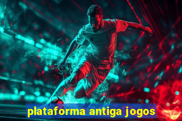 plataforma antiga jogos